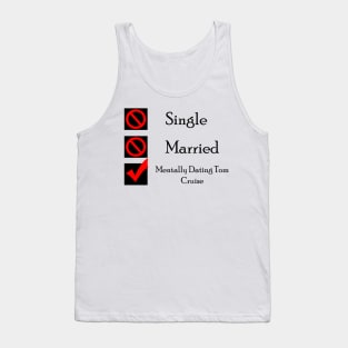 Mentally Dating Tom Cruise Tank Top